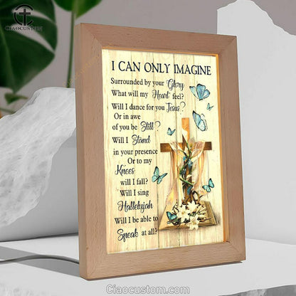 I Can Only Imagine Butterflies Cross Christian Frame Lamp Prints - Bible Verse Wooden Lamp - Scripture Night Light