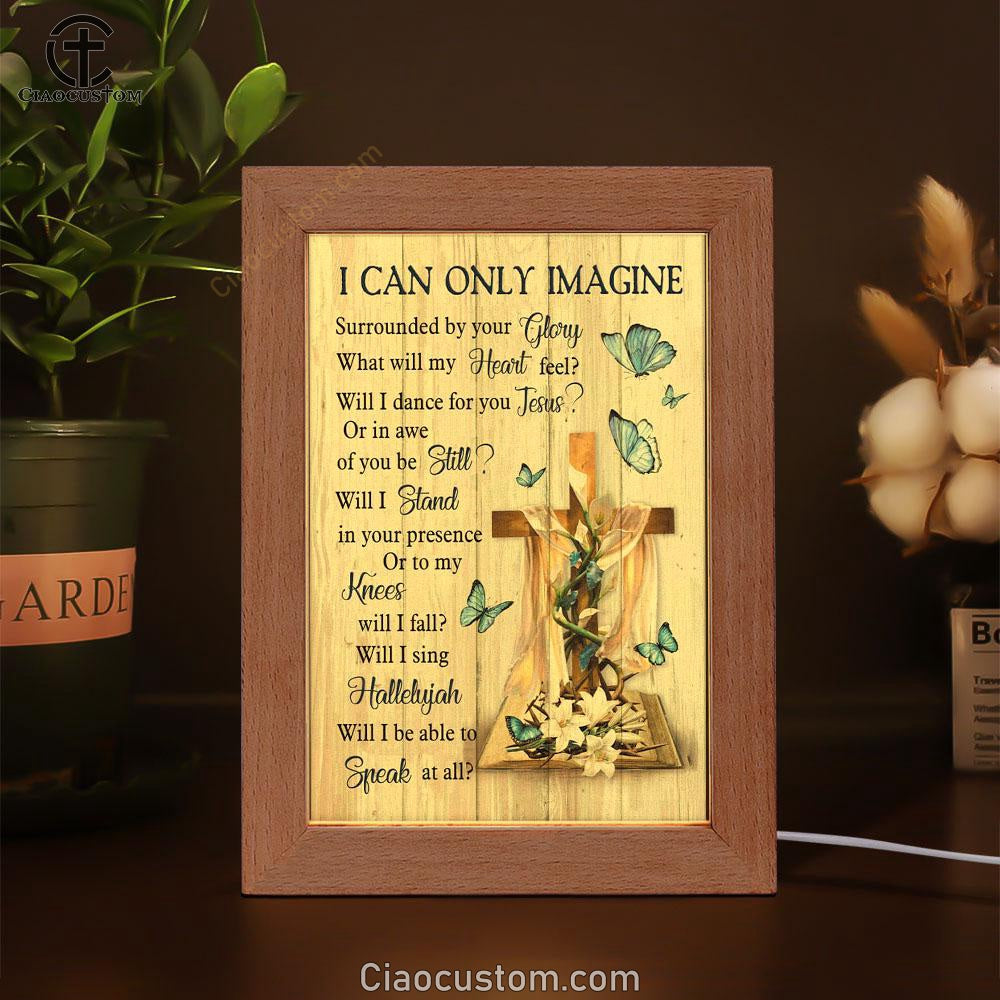 I Can Only Imagine Butterflies Cross Christian Frame Lamp Prints - Bible Verse Wooden Lamp - Scripture Night Light