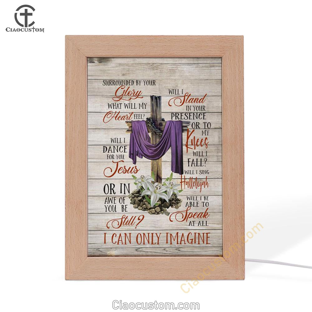 I Can Only Imagine Christian Song Lyrics Frame Lamp Prints - Bible Verse Wooden Lamp - Scripture Night Light