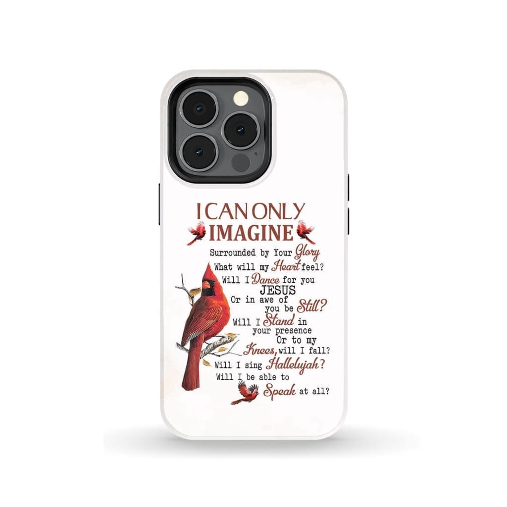 I Can Only Imagine Phone Case Cardinal Christian Phone Cases - Scripture Phone Cases - Iphone Cases Christian