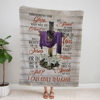 I Can Only Imagine Song Lyrics Fleece Blanket - Christian Blanket - Bible Verse Blanket