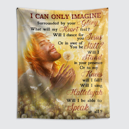 I Can Only Imagine Surrounded By Your Glory God Tapestry Jesus Tapestry Christian Tapestry
