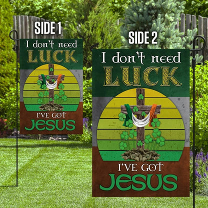 I Don't Need Luck I've Got Jesus Flag - Outdoor Christian House Flag - Christian Garden Flags