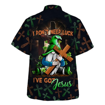 I Don't Need Luck I've Got Jesus Gnome Patrick Day Hawaiian Shirt - Christian Hawaiian Shirt - Religious Hawaiian Shirts