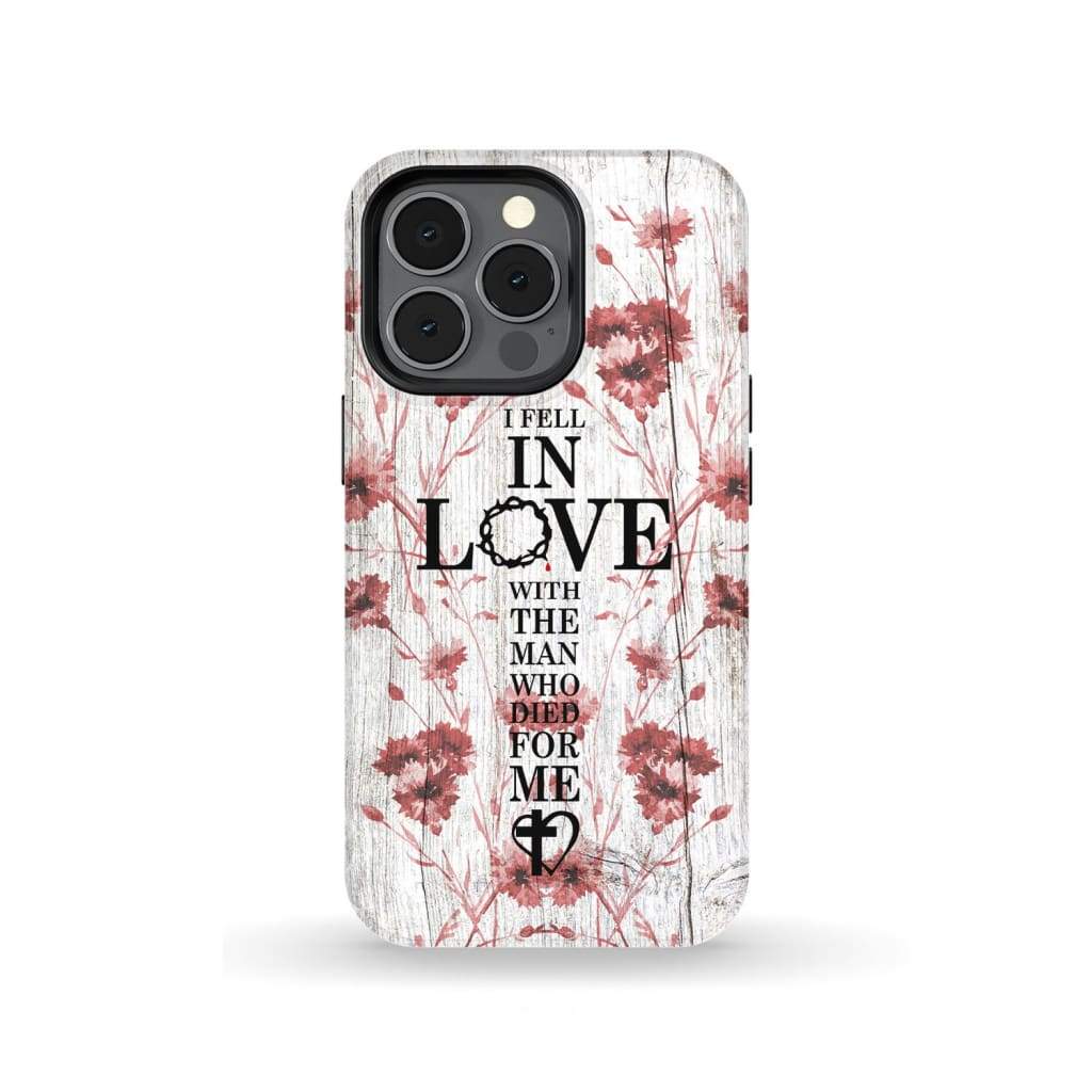 I Fell In Love With The Man Who Died For Me Christian Phone Case - Scripture Phone Cases - Iphone Cases Christian