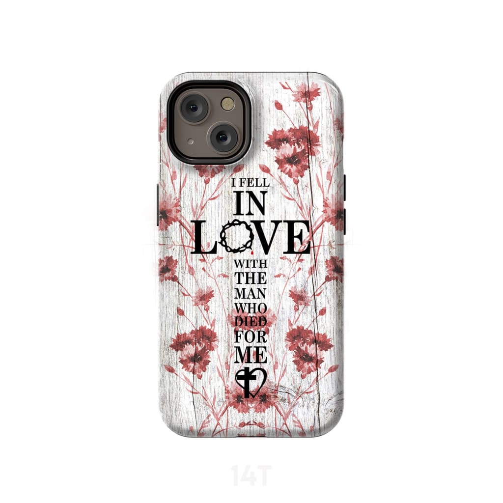 I Fell In Love With The Man Who Died For Me Christian Phone Case - Scripture Phone Cases - Iphone Cases Christian