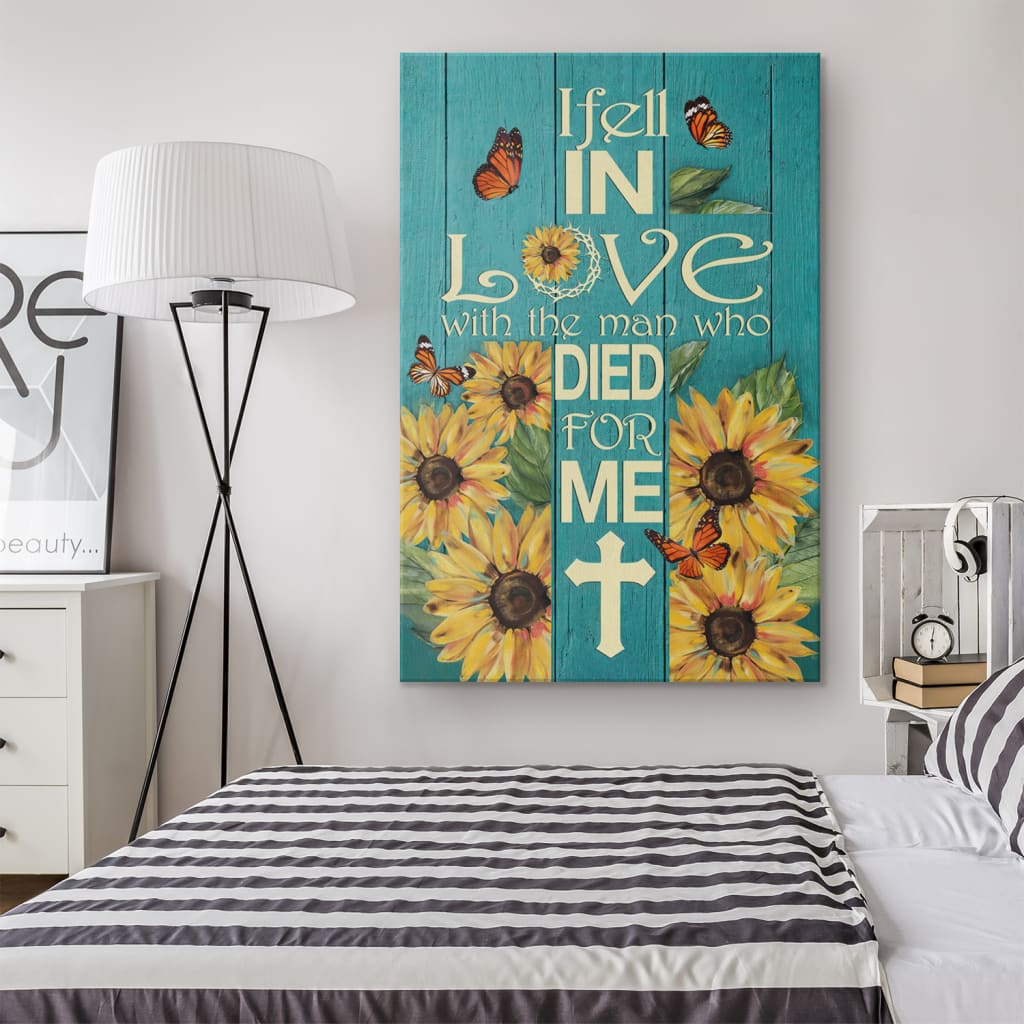 I Fell In Love With The Man Who Died For Me Sunflower Canvas Wall Art - Christian Canvas Prints - Bible Verse Canvas