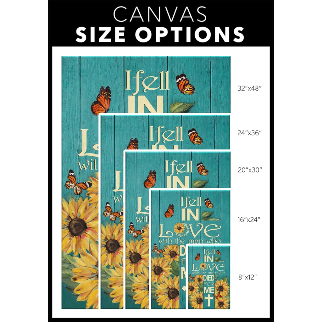 I Fell In Love With The Man Who Died For Me Sunflower Canvas Wall Art - Christian Canvas Prints - Bible Verse Canvas