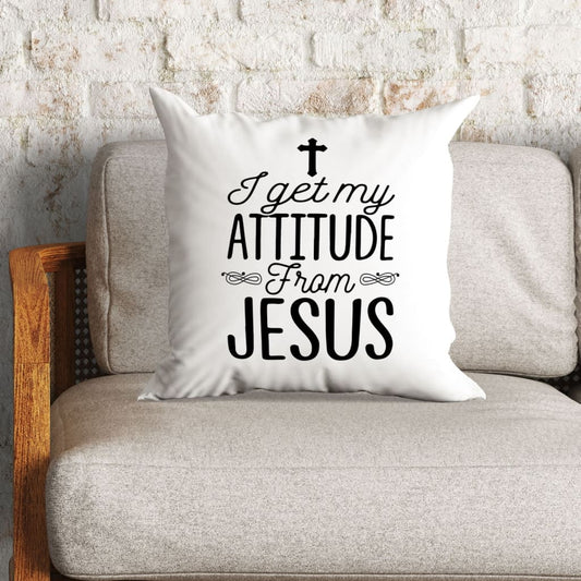 I Get My Attitude From Jesus Christian Pillow
