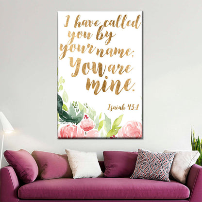 I Have Called You By Your Name You Are Mine Isaiah 43 1 Grace Words Floral Canvas Wall Art - Canvas Religious Wall Art