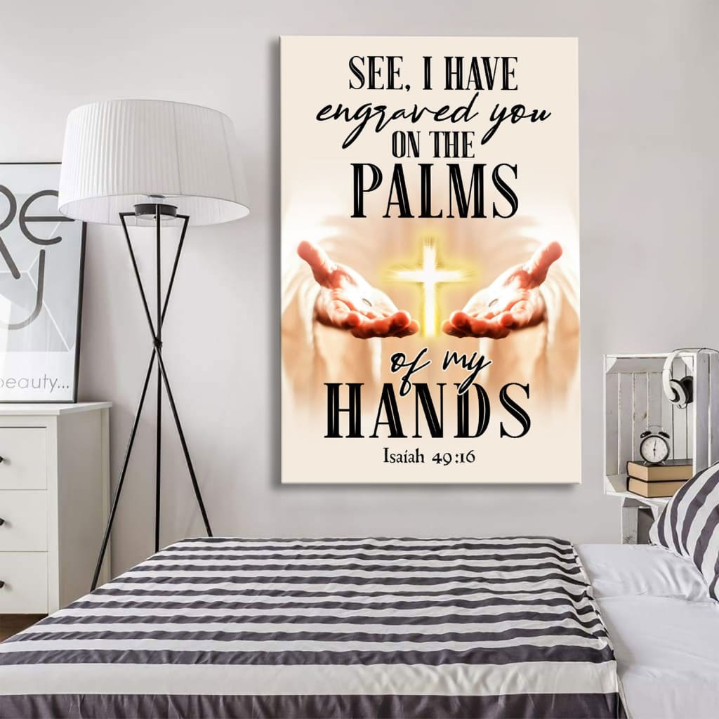 I Have Engraved You On The Palms Of My Hands Isaiah 4916 Canvas Art - Bible Verse Canvas - Scripture Wall Art