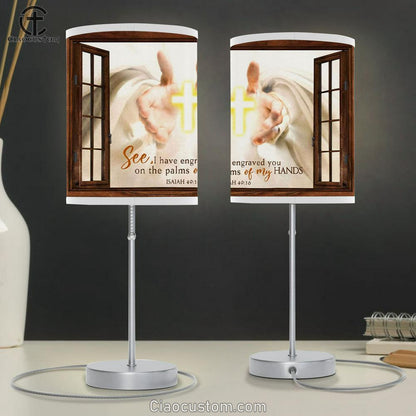 I Have Engraved You On The Palms Of My Hands Table Lamp Print - Bible Verse Room Decor - Christian Room Decor