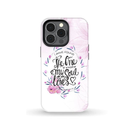 I Have Found The One Whom My Soul Loves Bible Verse Phone Case - Scripture Phone Cases - Iphone Cases Christian
