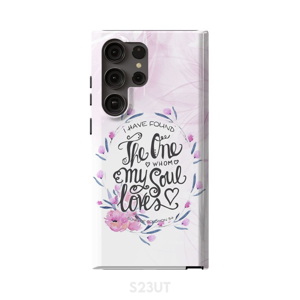 I Have Found The One Whom My Soul Loves Bible Verse Phone Case - Scripture Phone Cases - Iphone Cases Christian