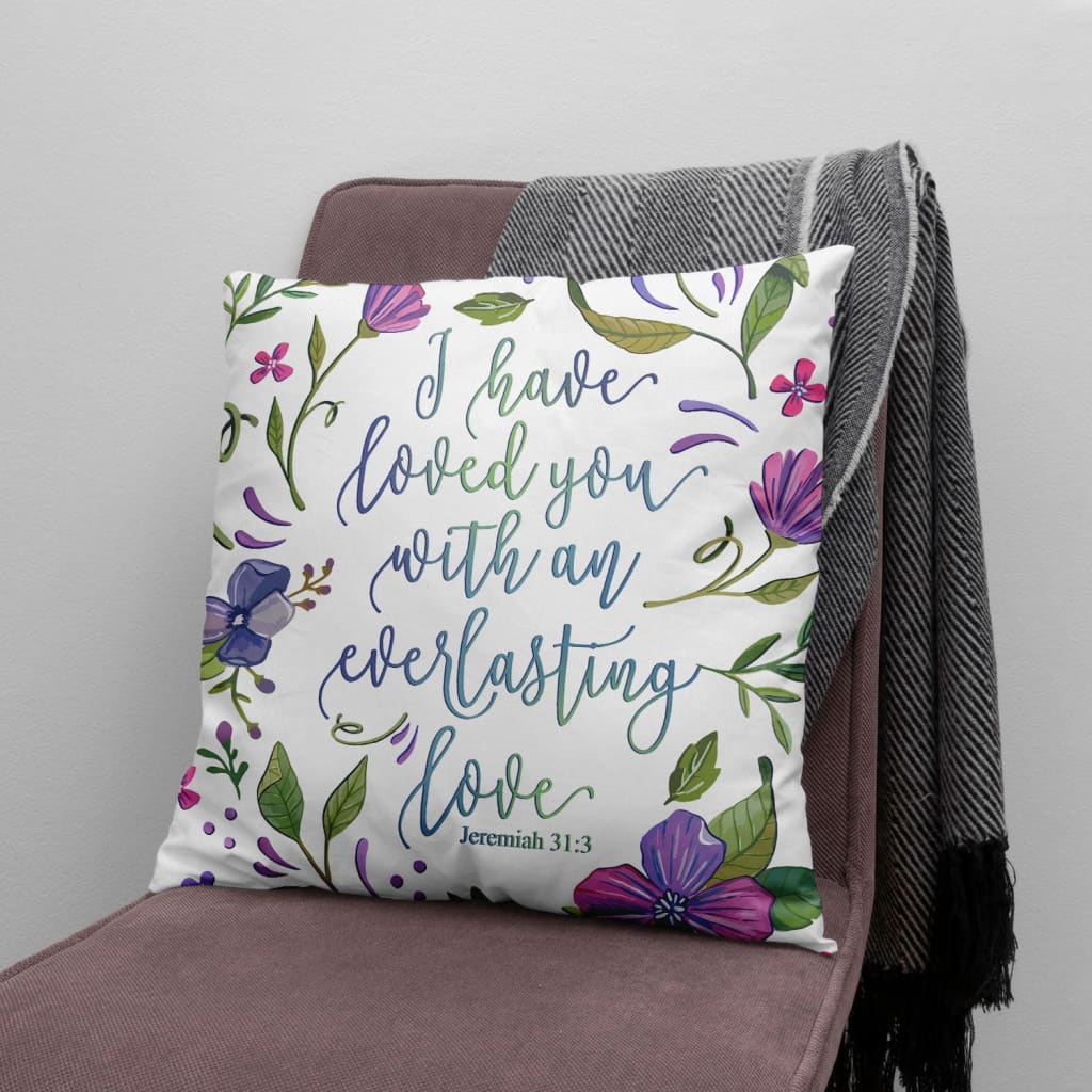 I Have Loved You With An Everlasting Love Jeremiah 313 Bible Verse Pillow