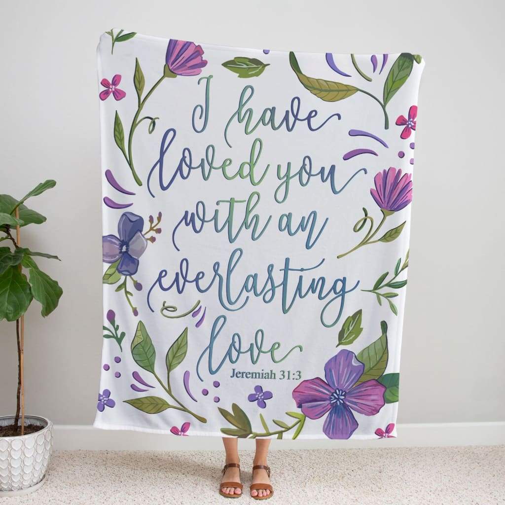 I Have Loved You With An Everlasting Love Jeremiah 313 Fleece Blanket - Christian Blanket - Bible Verse Blanket