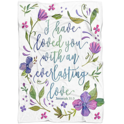 I Have Loved You With An Everlasting Love Jeremiah 313 Fleece Blanket - Christian Blanket - Bible Verse Blanket