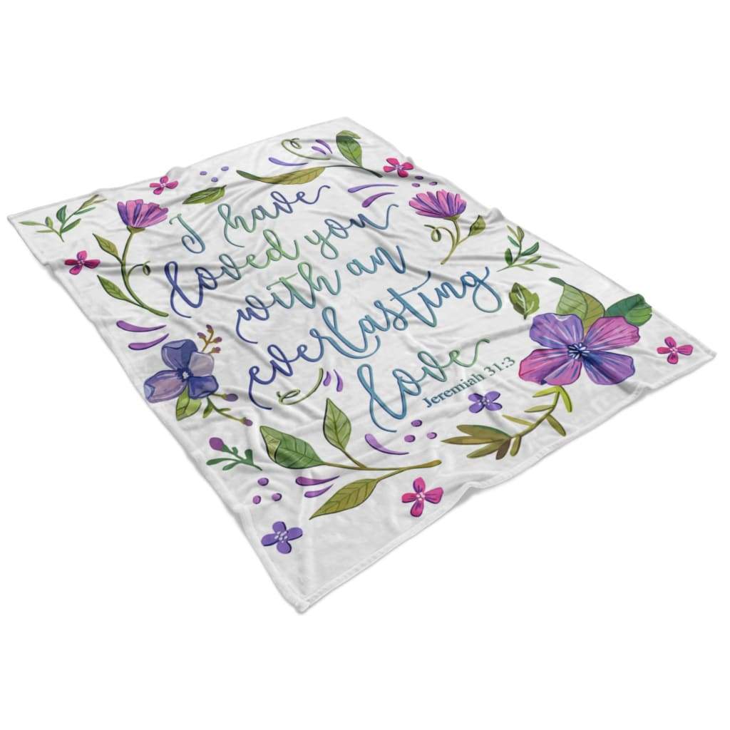 I Have Loved You With An Everlasting Love Jeremiah 313 Fleece Blanket - Christian Blanket - Bible Verse Blanket