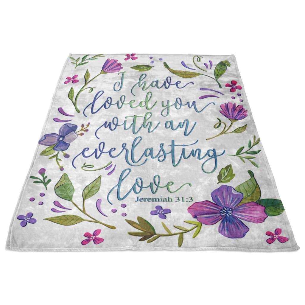 I Have Loved You With An Everlasting Love Jeremiah 313 Fleece Blanket - Christian Blanket - Bible Verse Blanket