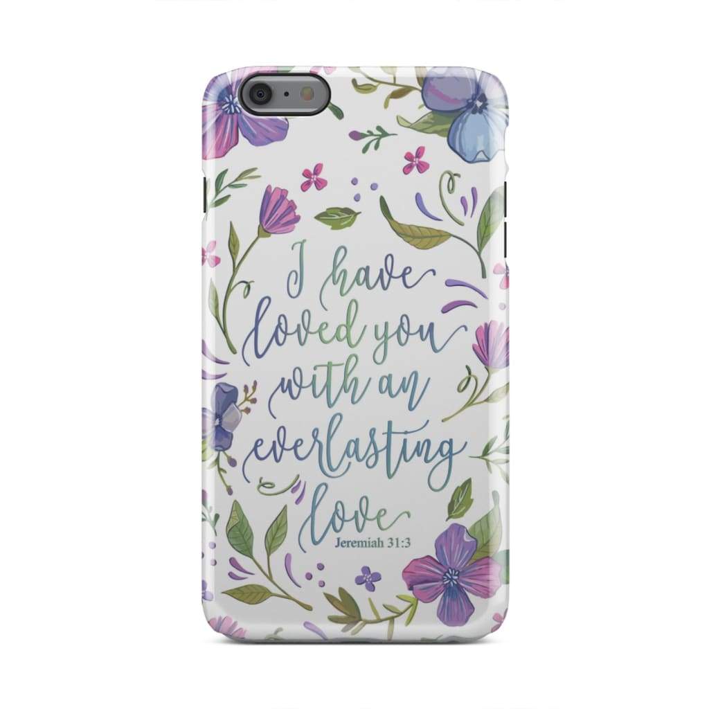 I Have Loved You With An Everlasting Love Jeremiah 313 Phone Case - Inspirational Bible Scripture iPhone Cases