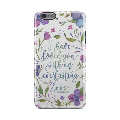 I Have Loved You With An Everlasting Love Jeremiah 313 Phone Case - Inspirational Bible Scripture iPhone Cases