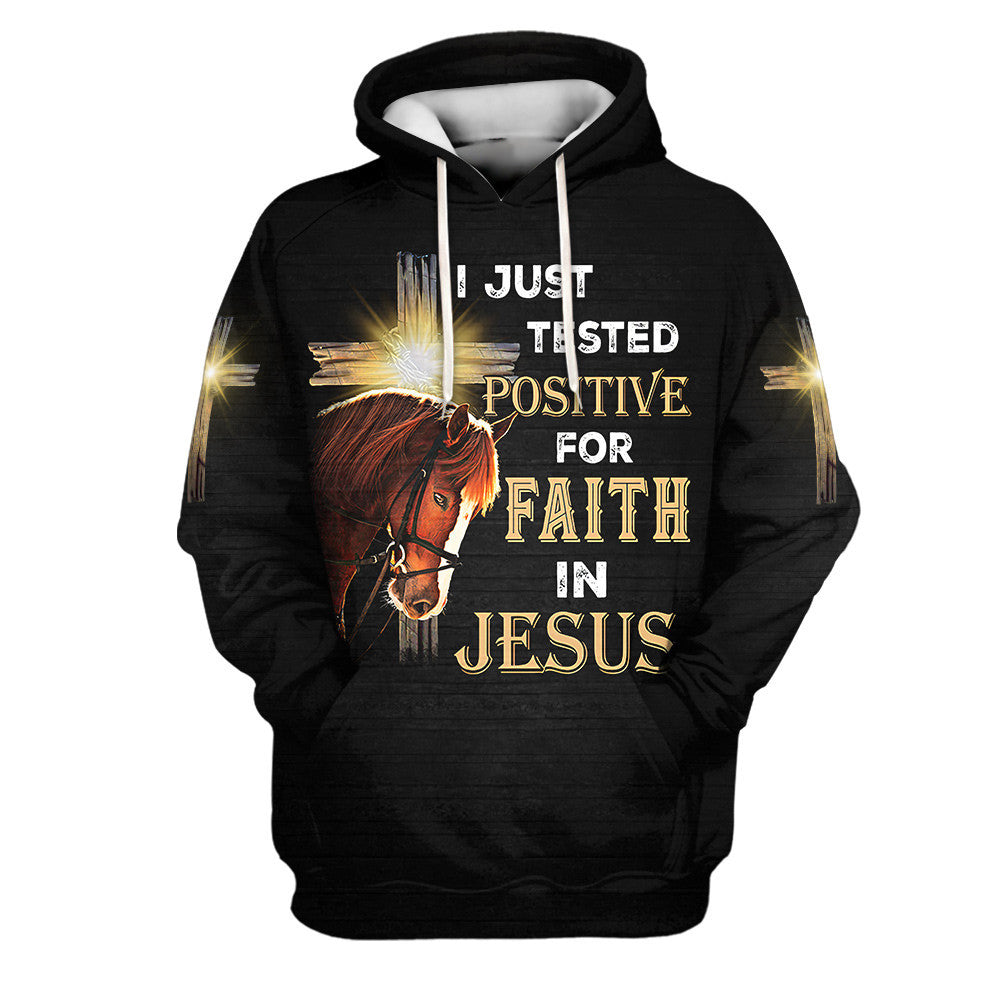 I Just Tested Positive For Faith In Jesus 3d Hoodies - Horse And Cross Hoodies - Jesus Hoodie