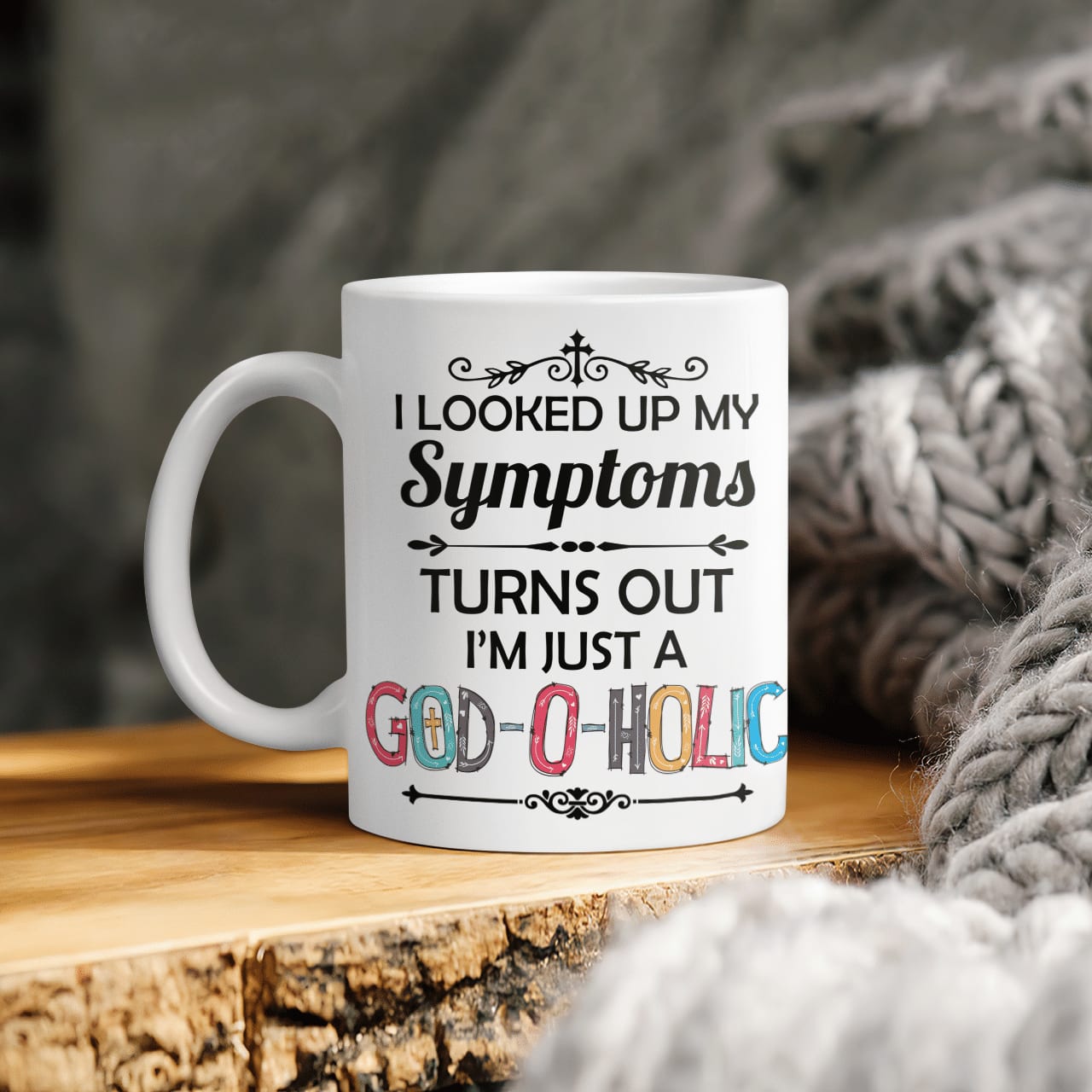 I Looked Up My Symptoms Turns Out I'm Just A God-O-Holic Mug, Jesus Mug, God Mug, Faith Mug