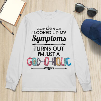 I Looked Up My Symptoms Turns Out I'm Just A God-O-Holic T-Shirt, Jesus Sweatshirt Hoodie,Faith T-Shirt