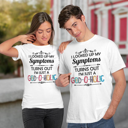 I Looked Up My Symptoms Turns Out I'm Just A God-O-Holic T-Shirt, Jesus Sweatshirt Hoodie,Faith T-Shirt