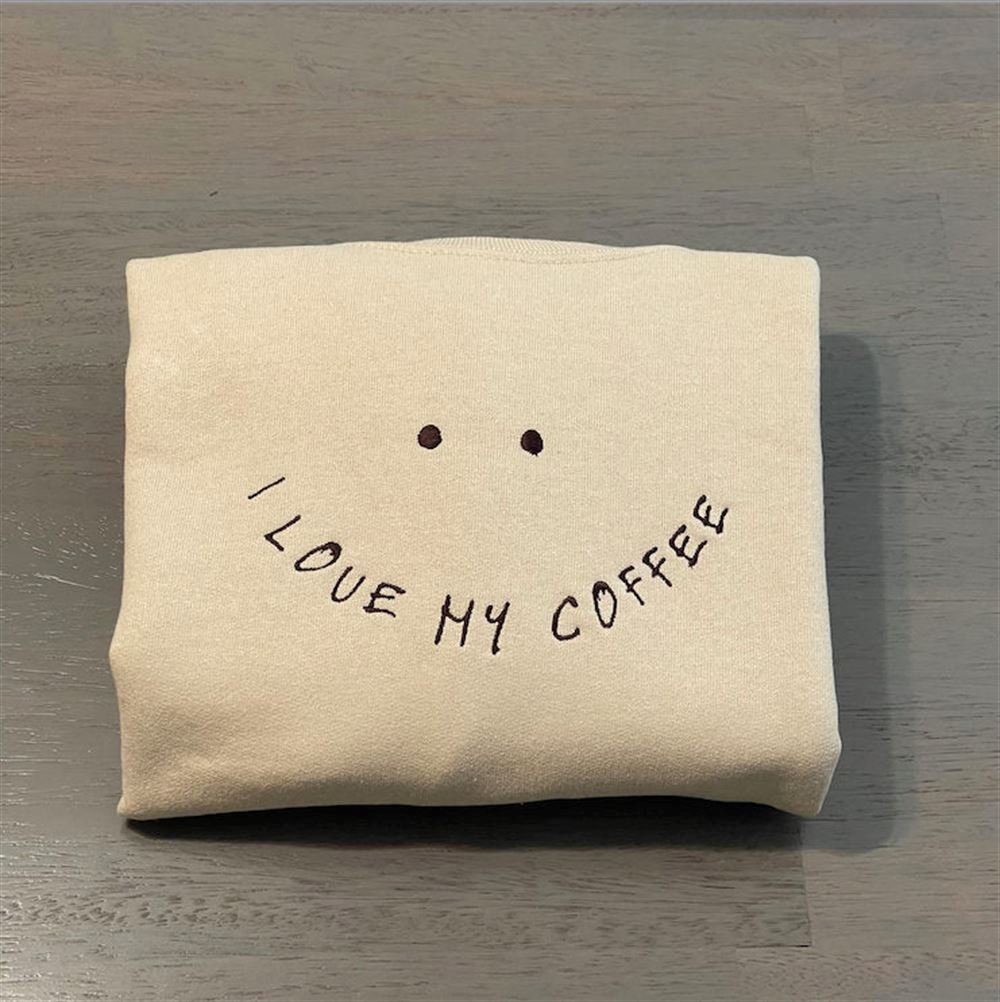 I Love My Coffee Embroidered Sweatshirt, Women's Embroidered Sweatshirts