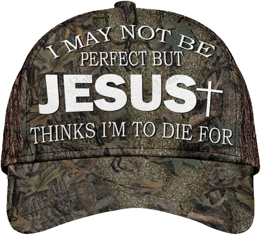I May Not Be Perfect But Jesus Thinks I'm To Die For All Over Print Baseball Cap - Christian Hats For Men Women