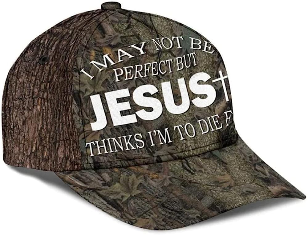 I May Not Be Perfect But Jesus Thinks I'm To Die For All Over Print Baseball Cap - Christian Hats For Men Women