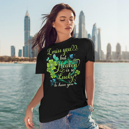 I Miss You But Heaven Is So Lucky To Have You, Heaven T-Shirt