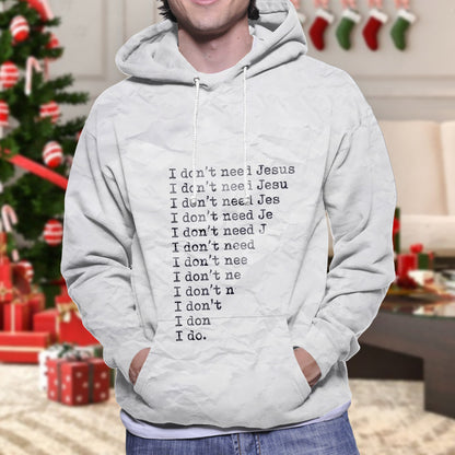 I Need Jesus - Christian Hoodie 3d - God 3d Sweatershirt - Christian Shirt - God Gift For Christian