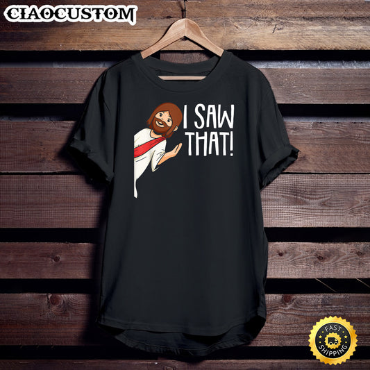 I Saw That Jesus Christmas Funny Meme Religious Christian T-Shirt - Christian Shirt