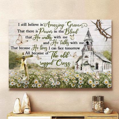 I Still Believe In Amazing Grace Canvas - Church Cross Flower Garden Canvas - God Canvas - Jesus Canvas - Christian Wall Art