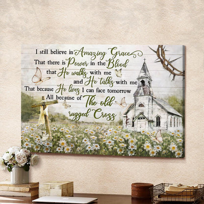 I Still Believe In Amazing Grace Canvas - Church Cross Flower Garden Canvas - God Canvas - Jesus Canvas - Christian Wall Art