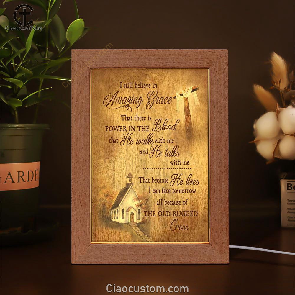 I Still Believe In Amazing Grace Frame Lamp Prints - Bible Verse Wooden Lamp - Scripture Night Light