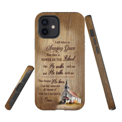I Still Believe In Amazing Grace Phone Case - Scripture Phone Cases - Iphone Cases Christian