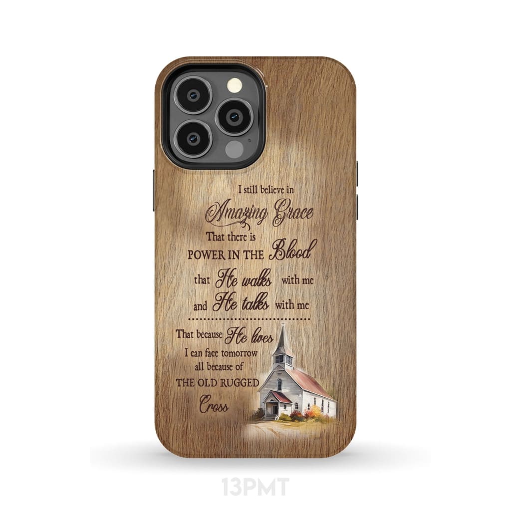 I Still Believe In Amazing Grace Phone Case - Scripture Phone Cases - Iphone Cases Christian