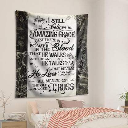 I Still Believe In Amazing Grace That There Is Power In The Blood God Tapestry Jesus Tapestry Christian Tapestry