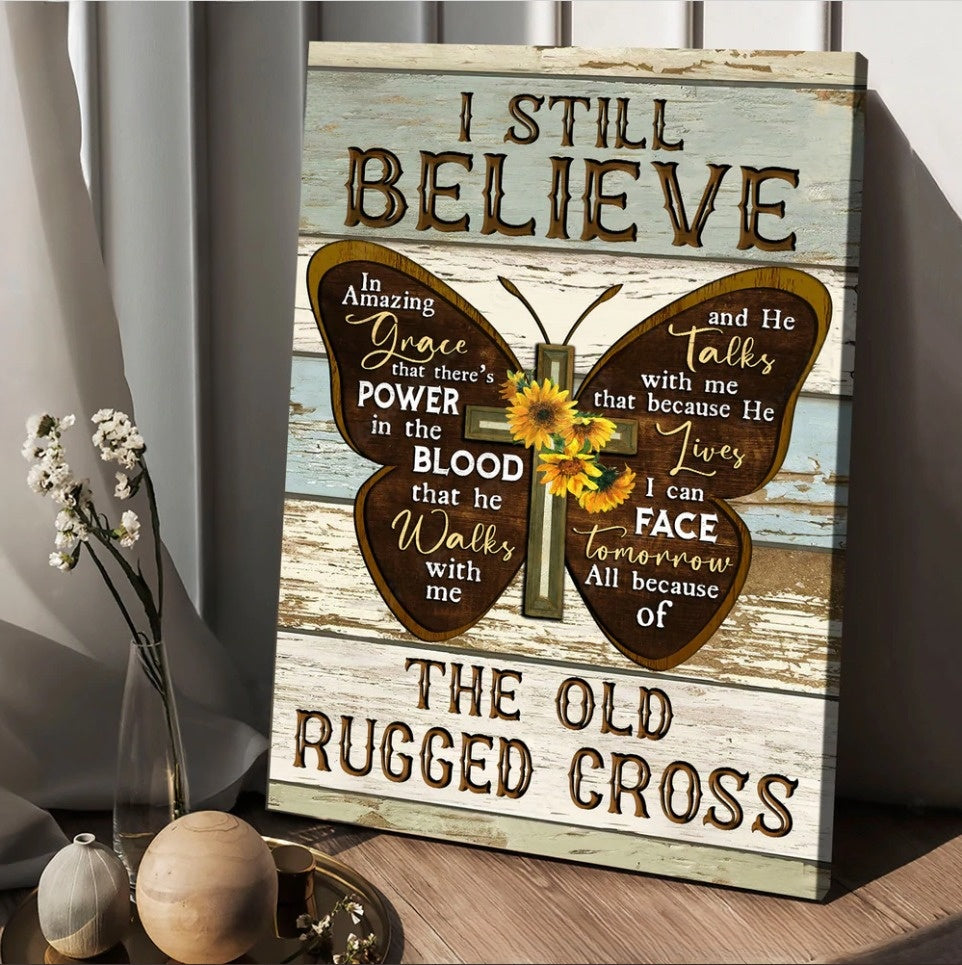 I Still Believe The Old Rugged Cross Canvas - Butterfly Cross Symbol Painting Canvas Posters - Christian Wall Posters - Religious Wall Decor