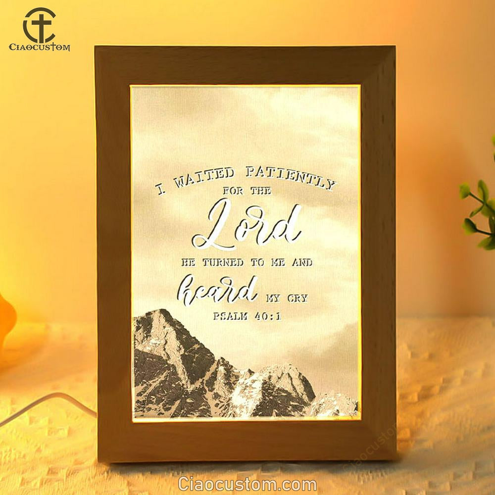 I Waited Patiently For The Lord He Turned To Me And Heard My Cry Psalm 401 Frame Lamp Prints - Bible Verse Wooden Lamp