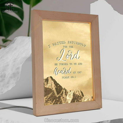 I Waited Patiently For The Lord He Turned To Me And Heard My Cry Psalm 401 Frame Lamp Prints - Bible Verse Wooden Lamp