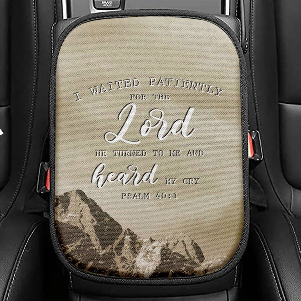 I Waited Patiently For The Lord He Turned To Me And Heard My Cry Psalm 401 Seat Box Cover, Bible Verse Car Center Console Cover