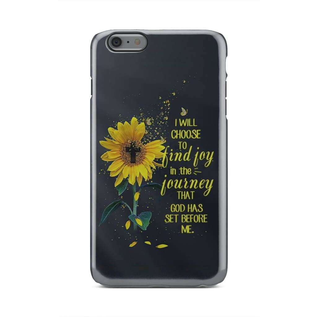 I Will Choose To Find Joy In The Journey Sunflower Phone Case - Christian Phone Cases - Religious Phone Case