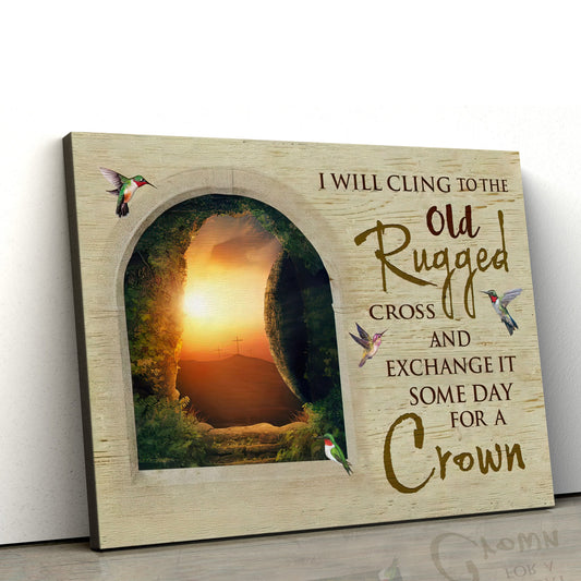 I Will Cling To The Old Rugged Cross Canvas Wall Art - Religious Posters