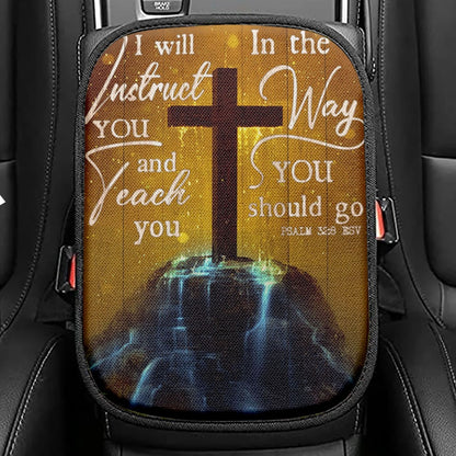 I Will Instruct You And Teach You In The Way You Should Go Cross Seat Box Cover, Christian Car Center Console Cover, Religious Car Armrest Cover