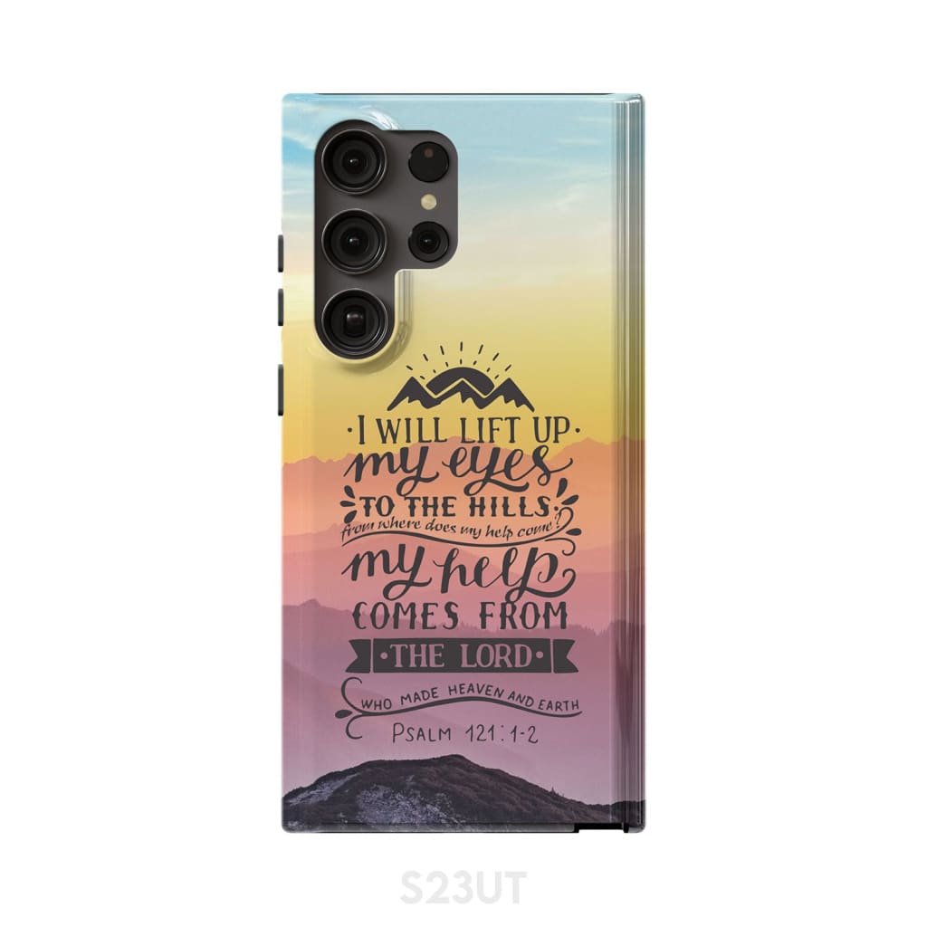 I Will Lift Up My Eyes To The Hills Psalm 1211-2 Bible Verse Phone Case - Scripture Phone Cases - Iphone Cases Christian