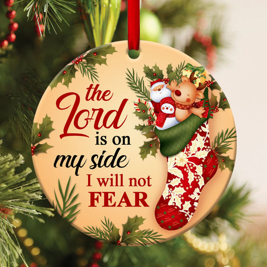 I Will Not Fear - Lovely Christian Ceramic Circle Ornament - Christmas Decor - Funny Ornament